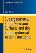 Supergeometry, Super Riemann Surfaces and the Superconformal Action Functional