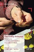The Crafty Animator: Handmade, Craft-Based Animation and Cultural Value