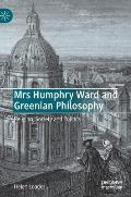 Mrs Humphry Ward and Greenian Philosophy: Religion, Society and Politics