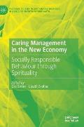Caring Management in the New Economy: Socially Responsible Behaviour Through Spirituality