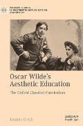 Oscar Wilde's Aesthetic Education: The Oxford Classical Curriculum