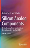 Silicon Analog Components: Device Design, Process Integration, Characterization, and Reliability