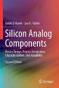 Silicon Analog Components: Device Design, Process Integration, Characterization, and Reliability