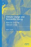 Climate Change and Renewable Energy: How to End the Climate Crisis