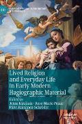 Lived Religion and Everyday Life in Early Modern Hagiographic Material