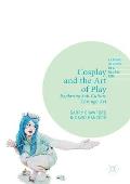Cosplay and the Art of Play: Exploring Sub-Culture Through Art