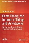 Game Theory, the Internet of Things and 5g Networks: Utilizing Game Theoretic Models to Characterize Challenging Scenarios