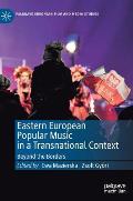 Eastern European Popular Music in a Transnational Context: Beyond the Borders