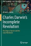 Charles Darwin's Incomplete Revolution: The Origin of Species and the Static Worldview