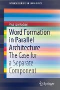 Word Formation in Parallel Architecture: The Case for a Separate Component