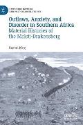 Outlaws, Anxiety, and Disorder in Southern Africa: Material Histories of the Maloti-Drakensberg