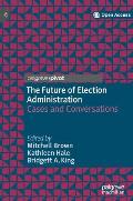 The Future of Election Administration: Cases and Conversations