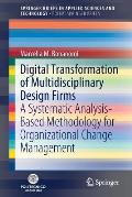 Digital Transformation of Multidisciplinary Design Firms: A Systematic Analysis-Based Methodology for Organizational Change Management