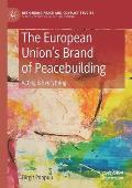 The European Union's Brand of Peacebuilding: Acting Is Everything