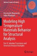 Modeling High Temperature Materials Behavior for Structural Analysis: Part II. Solution Procedures and Structural Analysis Examples