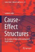 Cause-Effect Structures: An Algebra of Nets with Examples of Applications