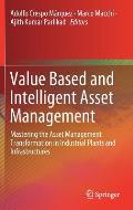 Value Based and Intelligent Asset Management: Mastering the Asset Management Transformation in Industrial Plants and Infrastructures