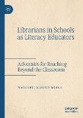 Librarians in Schools as Literacy Educators: Advocates for Reaching Beyond the Classroom