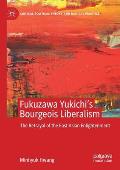 Fukuzawa Yukichi's Bourgeois Liberalism: The Betrayal of the East Asian Enlightenment
