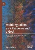 Multilingualism as a Resource and a Goal: Using and Learning Languages in Mainstream Schools