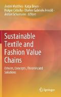 Sustainable Textile and Fashion Value Chains: Drivers, Concepts, Theories and Solutions
