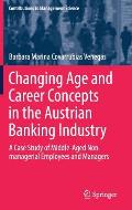 Changing Age and Career Concepts in the Austrian Banking Industry: A Case Study of Middle-Aged Non-Managerial Employees and Managers