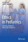 Ethics in Pediatrics: Achieving Excellence When Helping Children