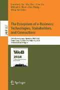 The Ecosystem of E-Business: Technologies, Stakeholders, and Connections: 17th Workshop on E-Business, Web 2018, Santa Clara, Ca, Usa, December 12, 20