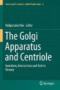 The Golgi Apparatus and Centriole: Functions, Interactions and Role in Disease