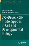 Evo-Devo: Non-Model Species in Cell and Developmental Biology