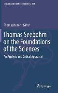 Thomas Seebohm on the Foundations of the Sciences: An Analysis and Critical Appraisal