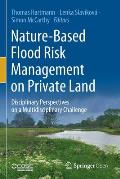 Nature-Based Flood Risk Management on Private Land: Disciplinary Perspectives on a Multidisciplinary Challenge