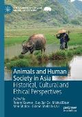 Animals and Human Society in Asia: Historical, Cultural and Ethical Perspectives
