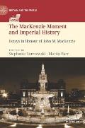 The MacKenzie Moment and Imperial History: Essays in Honour of John M. MacKenzie