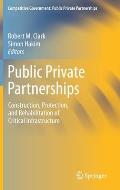 Public Private Partnerships: Construction, Protection, and Rehabilitation of Critical Infrastructure