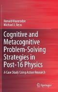 Cognitive and Metacognitive Problem-Solving Strategies in Post-16 Physics: A Case Study Using Action Research