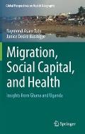 Migration, Social Capital, and Health: Insights from Ghana and Uganda