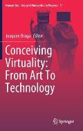 Conceiving Virtuality: From Art to Technology