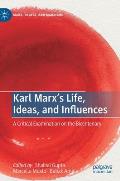 Karl Marx's Life, Ideas, and Influences: A Critical Examination on the Bicentenary