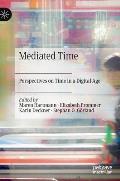 Mediated Time: Perspectives on Time in a Digital Age