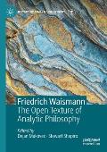 Friedrich Waismann: The Open Texture of Analytic Philosophy
