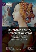 Queenship and the Women of Westeros: Female Agency and Advice in Game of Thrones and a Song of Ice and Fire