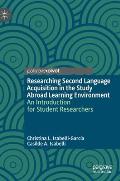 Researching Second Language Acquisition in the Study Abroad Learning Environment: An Introduction for Student Researchers