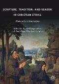 Scripture, Tradition, and Reason in Christian Ethics: Normative Dimensions