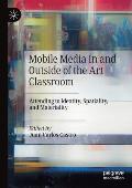 Mobile Media in and Outside of the Art Classroom: Attending to Identity, Spatiality, and Materiality
