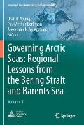 Governing Arctic Seas: Regional Lessons from the Bering Strait and Barents Sea: Volume 1