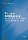 European Republicanism: Combining Political Theory with Economic Rationale