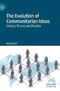 The Evolution of Communitarian Ideas: History, Theory and Practice