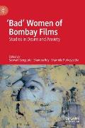 'Bad' Women of Bombay Films: Studies in Desire and Anxiety