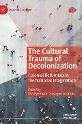 The Cultural Trauma of Decolonization: Colonial Returnees in the National Imagination